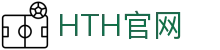 华体会（HTH）体育官网 - 覆盖热门体育赛事直播